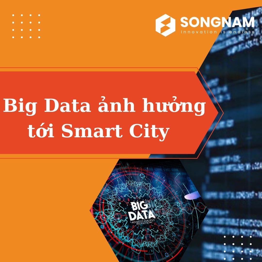 Big Data - Dữ liệu lớn ảnh hưởng đến thành phố thông minh như thế nào? | Song Nam Group 